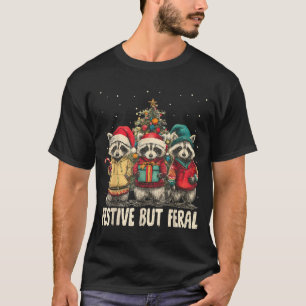 Funny Feral But Festive Christmas Raccoons Xmas Ho T-Shirt