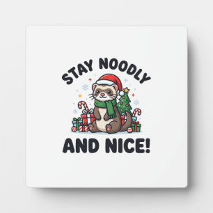 Funny Ferret Christmas Stay Noodly And Nice Plaque