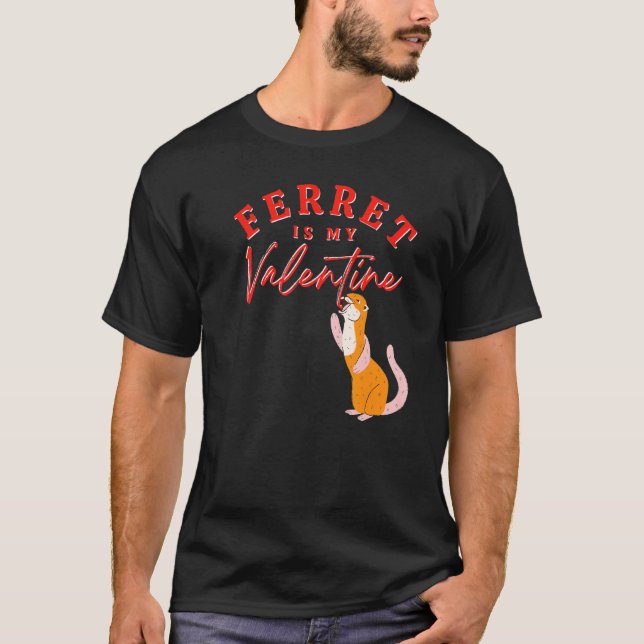 Funny Ferret Is My Valentine Ferret Valentine S Da T-Shirt (Front)