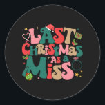 Funny Fiancee Christmas My Last Christmas As A Mis Classic Round Sticker<br><div class="desc">Funny Fiancee Christmas My Last Christmas As A Miss Bride</div>