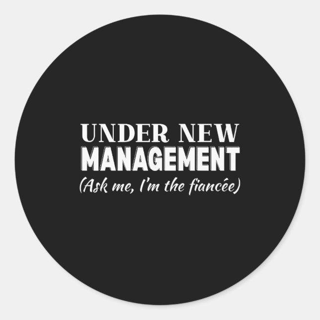 Funny Fiancee Under New Management Matching Fiance Classic Round Sticker (Front)