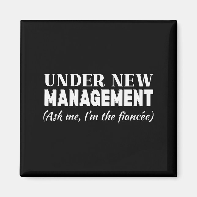 Funny Fiancee Under New Management Matching Fiance Magnet (Front)