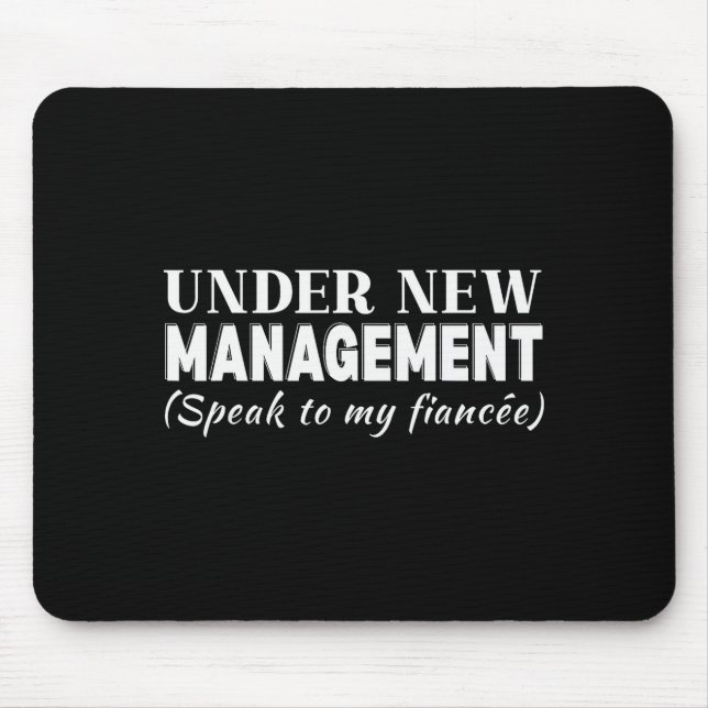 Funny Fiancee Under New Management Matching Fiance Mouse Mat (Front)