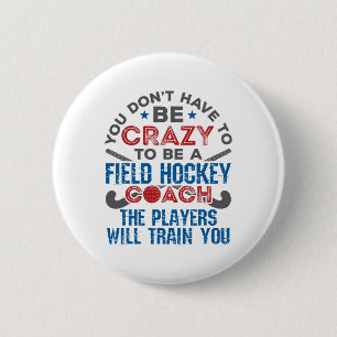 Funny Field Hockey Coach _1 6 Cm Round Badge
