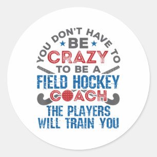 Funny Field Hockey Coach Classic Round Sticker
