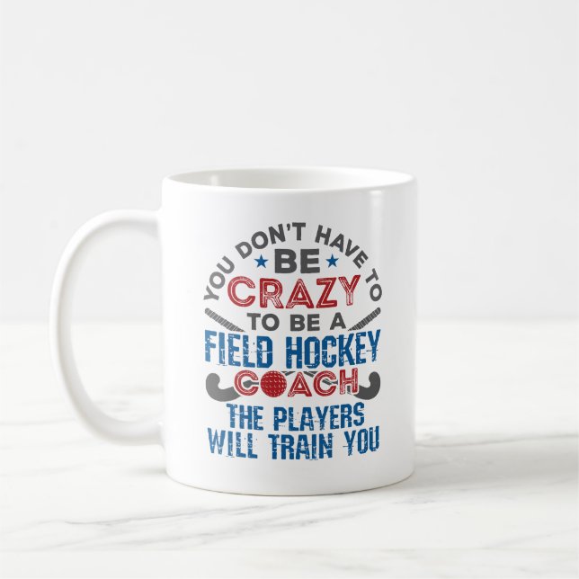 Funny Field Hockey Coach Coaching Crazy Coffee Mug (Left)