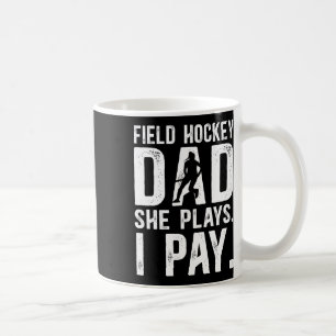 Funny Field Hockey Dad Of A Field Hockey Player Fa Coffee Mug
