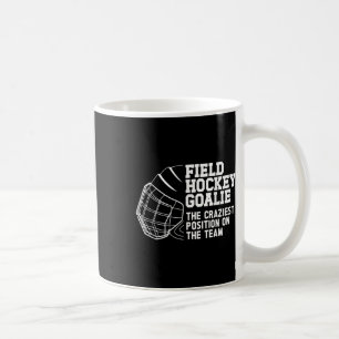 Funny Field Hockey Goalie Field Hockey Goalkeeper Coffee Mug