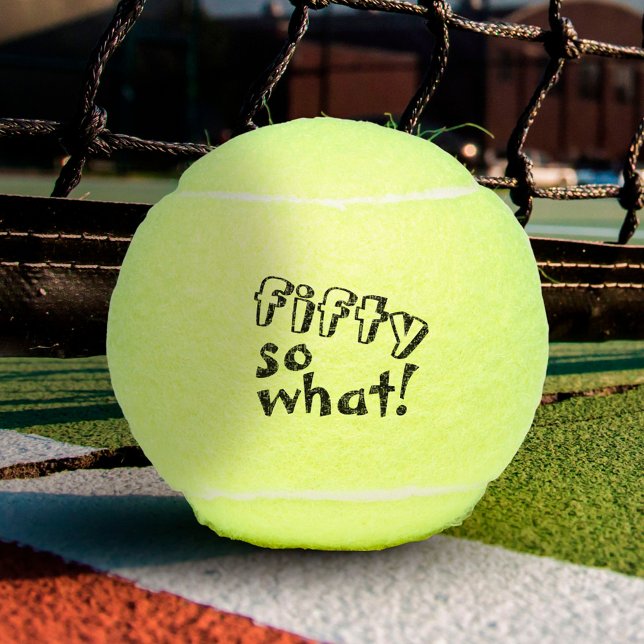 Funny Fifty so what Inspirational 50th Birthday Tennis Balls (Creator Uploaded)