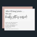 Funny Finally Getting Married Casual Wedding Invitation<br><div class="desc">Going casual or informal? Use this funny slate grey and dusty pink wedding invitation with After (number of years) We are Finally Getting Married! Add names,  location and your details to invite people to help you celebrate your special day.</div>
