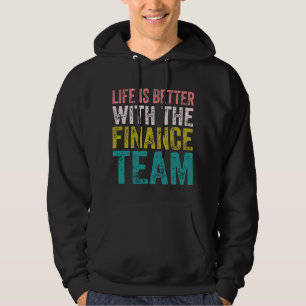 Funny Finance - Life Is Better With The Finance  Hoodie