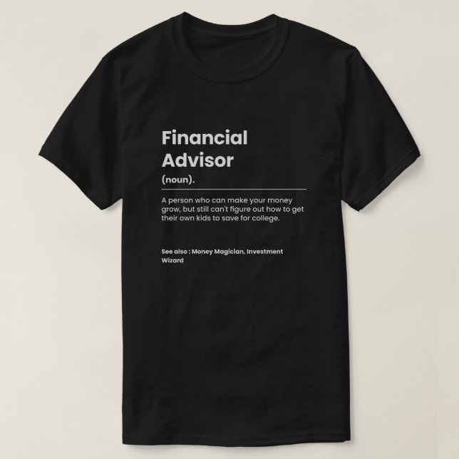 Funny Financial Advisor T-Shirt (Design Front)