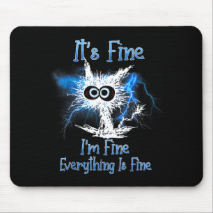Funny Fine Fine Everything is Fine Cat Lover Mouse Mat