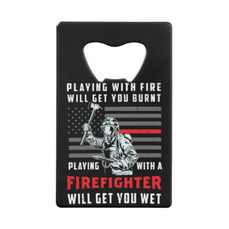 FUNNY FIREFIGHTER: Playing With Fire Will Get You