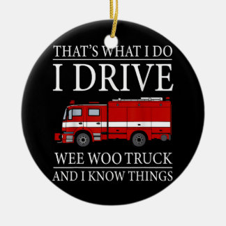 Funny Firefighter That's What I Do I Drive Wee Woo Ceramic Tree Decoration