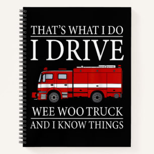 Funny Firefighter That's What I Do I Drive Wee Woo Notebook