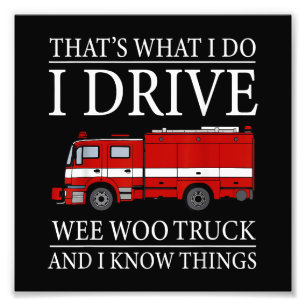 Funny Firefighter That's What I Do I Drive Wee Woo Photo Print