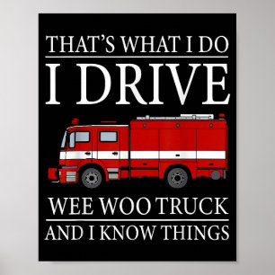 Funny Firefighter That's What I Do I Drive Wee Woo Poster