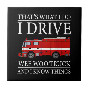 Funny Firefighter That's What I Do I Drive Wee Woo Tile