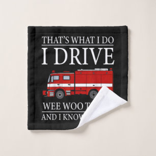 Funny Firefighter That's What I Do I Drive Wee Woo Wash Cloth