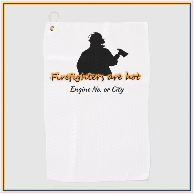 Funny Firefighters Are Hot Golf Towel (Creator Uploaded)