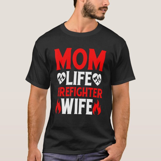 Funny Firefighting Firewoman Mom Life Firefighter  T-Shirt (Front)