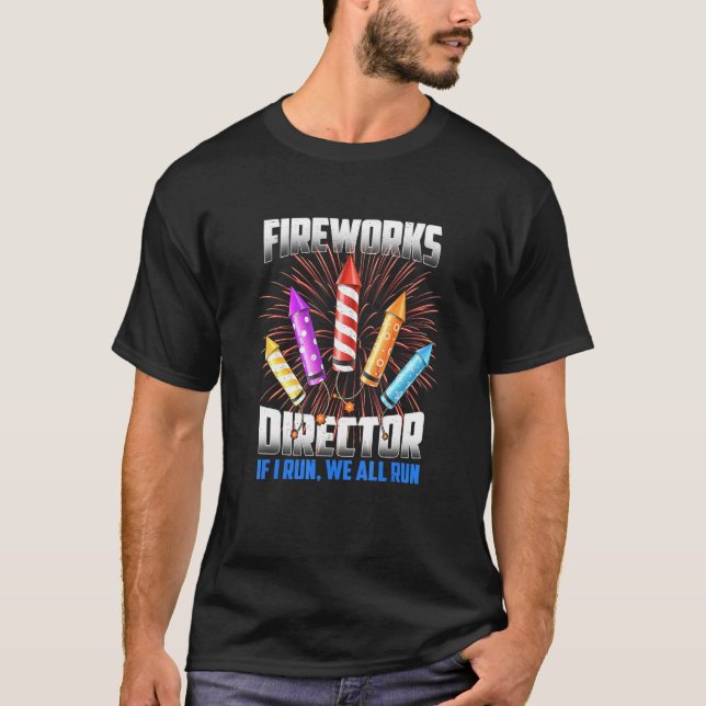 Funny Firework Director Technician I Run You Run 4 T-Shirt (Front)