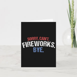 Funny Firework Shirt Sorry Cant Fireworks Bye 4th Card