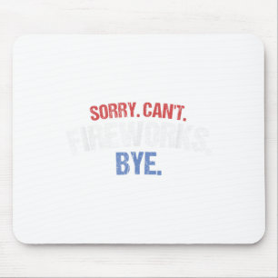 Funny Firework Shirt Sorry Cant Fireworks Bye 4th Mouse Mat