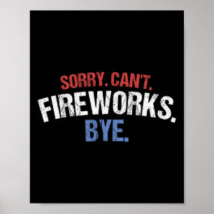 Funny Firework Shirt Sorry Cant Fireworks Bye 4th Poster