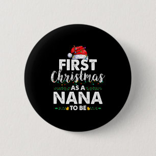 Funny First Christmas As A Nana To Be New Nana Xma 6 Cm Round Badge