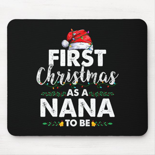Funny First Christmas As A Nana To Be New Nana Xma Mouse Mat (Front)