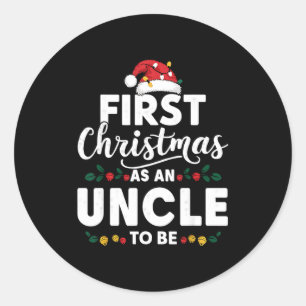 Funny First Christmas As An Uncle To Be New Uncle  Classic Round Sticker