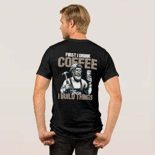 Funny First I Drink Coffee Than I Build Things  Tri-Blend Shirt