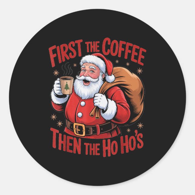 Funny First The Coffee Then The Ho Hos Funny Santa Classic Round Sticker (Front)