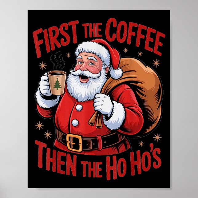 Funny First The Coffee Then The Ho Hos Funny Santa Poster (Front)