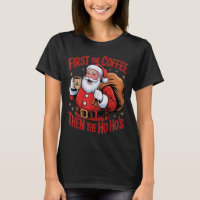 Funny First The Coffee Then The Ho Hos Funny Santa