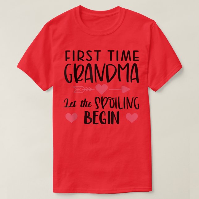 Funny First Time Grandma Let The Spoiling Begin Gr T-Shirt (Design Front)