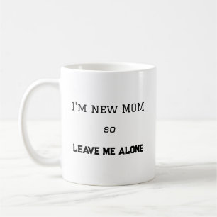 Funny First Time Mum Attitude new mum Gift Coffee Mug