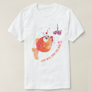 Funny Fish and Worm - Love Will Save The World T-Shirt