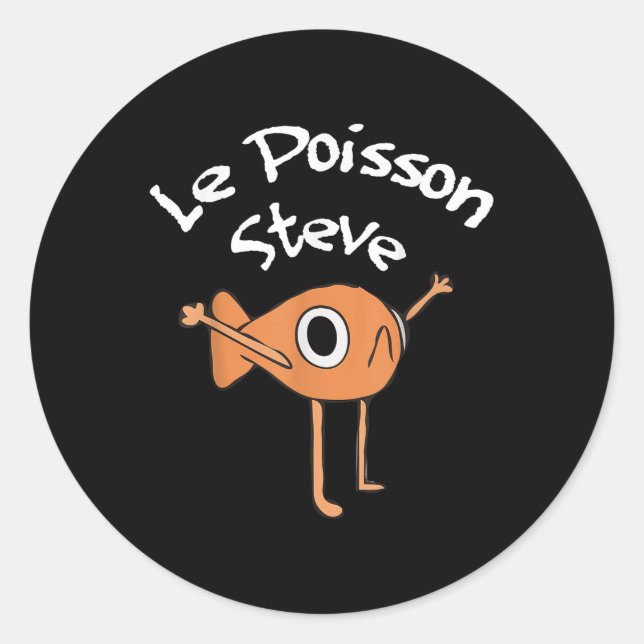 Funny Fish Le Poisson Steve Funny Meme Outfit  Classic Round Sticker (Front)
