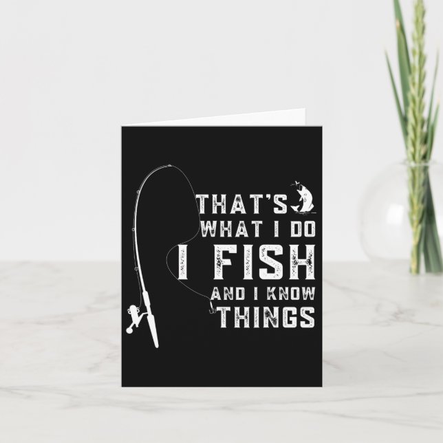 Funny Fish Quote Thats What I Do And I Know Things Card (Front)