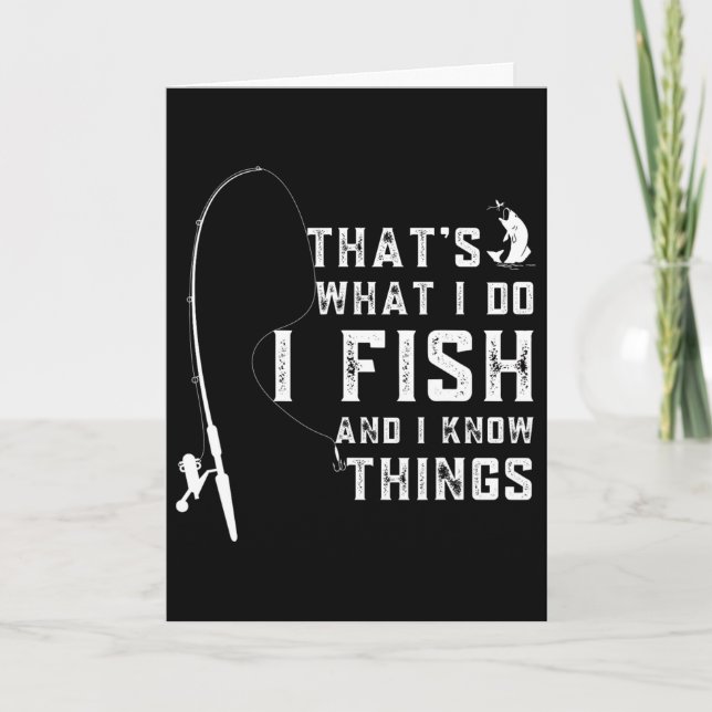 Funny Fish Quote Thats What I Do And I Know Things Card (Front)