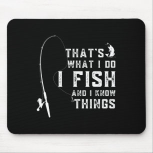 Funny Fish Quote Thats What I Do And I Know Things Mouse Mat