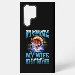 Funny fisher husband quote My Wife Is Best Catch Samsung Galaxy Case