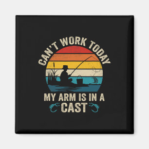 Funny Fisherman Can't Work Today My Arm Is In A Ca Magnet