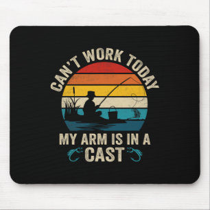 Funny Fisherman Can't Work Today My Arm Is In A Ca Mouse Mat
