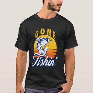 Funny Fisherman Gone Fishin Fishing T-Shirt