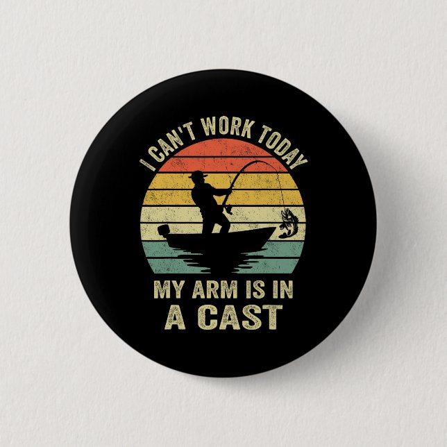 Funny Fisherman I Can Work Today  6 Cm Round Badge (Front)