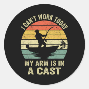 Funny Fisherman I Can Work Today  Classic Round Sticker